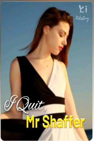 I Quit, Mr. Shaffer by Isabella Symons